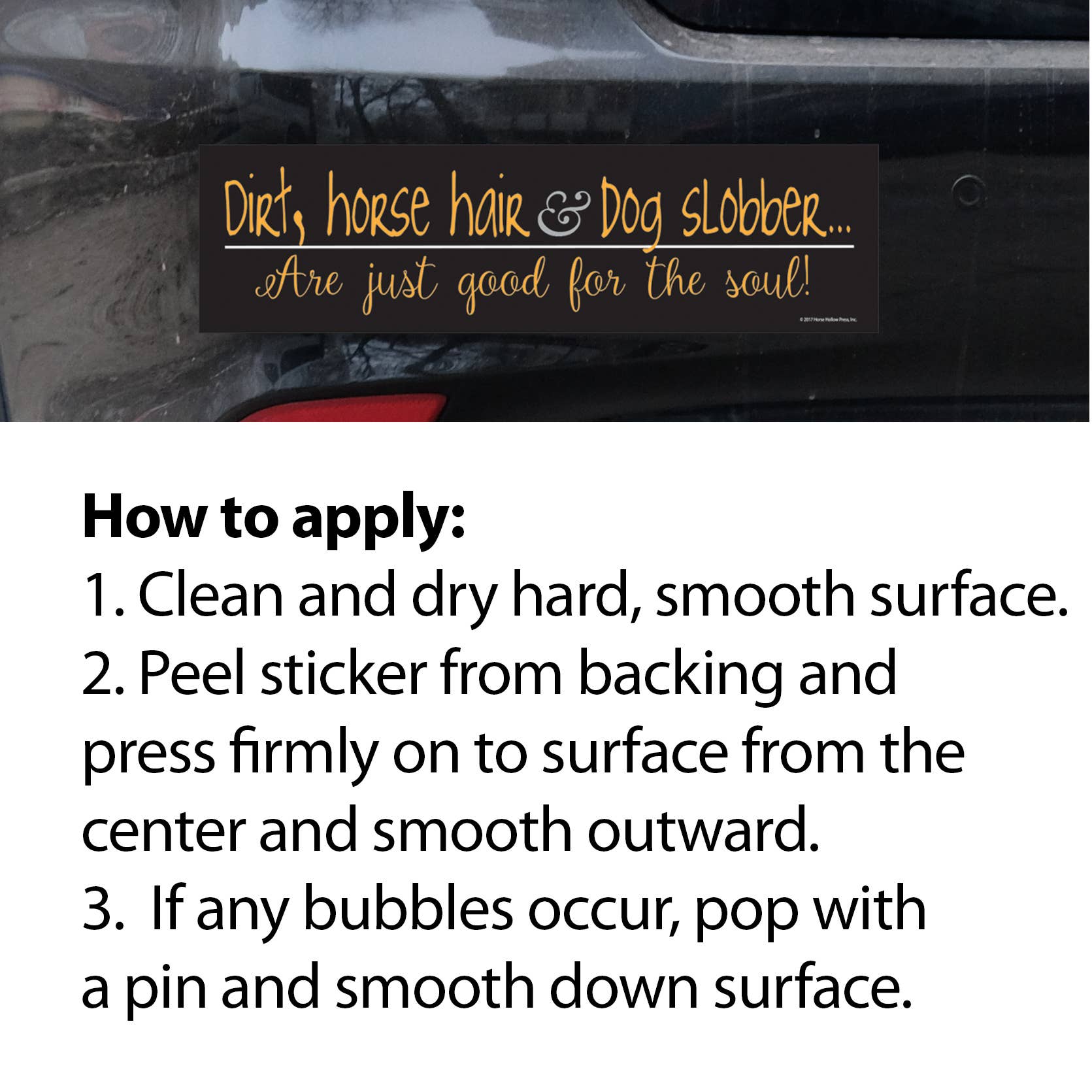 Bumper Sticker: Dirt, Horse Hair & Dog...instructions on how to apply your sticker