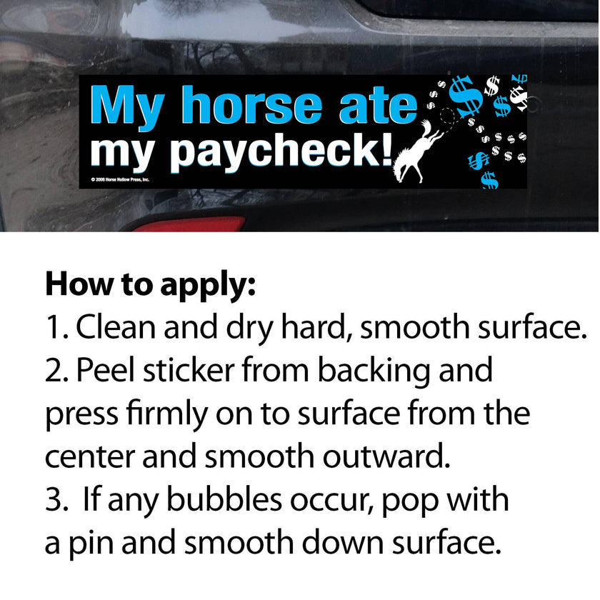 Horse Bumper Sticker: My horse ate my paycheck! instructions on how to apply