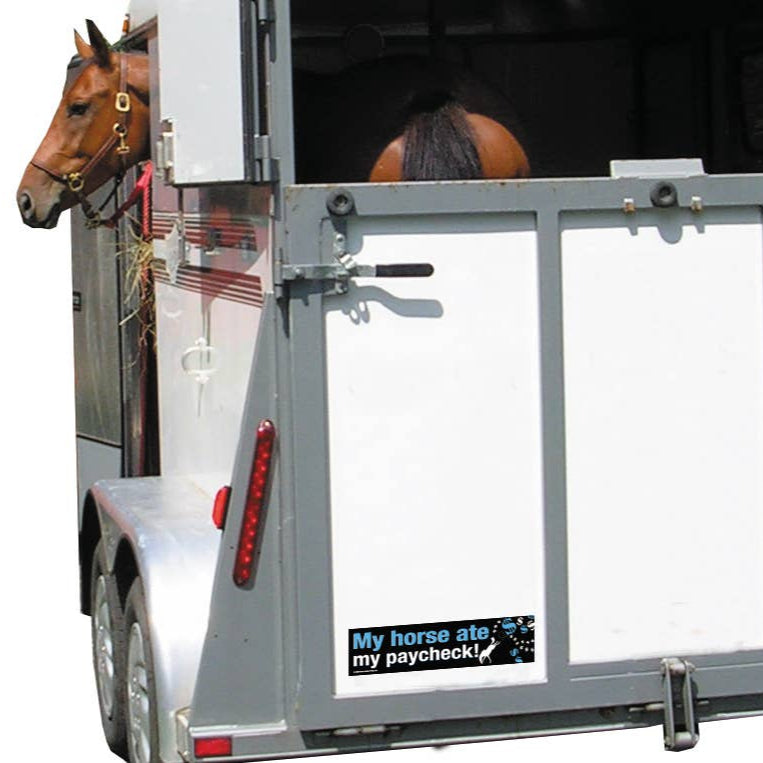 Horse Bumper Sticker: My horse ate my paycheck! on a horse trailor.