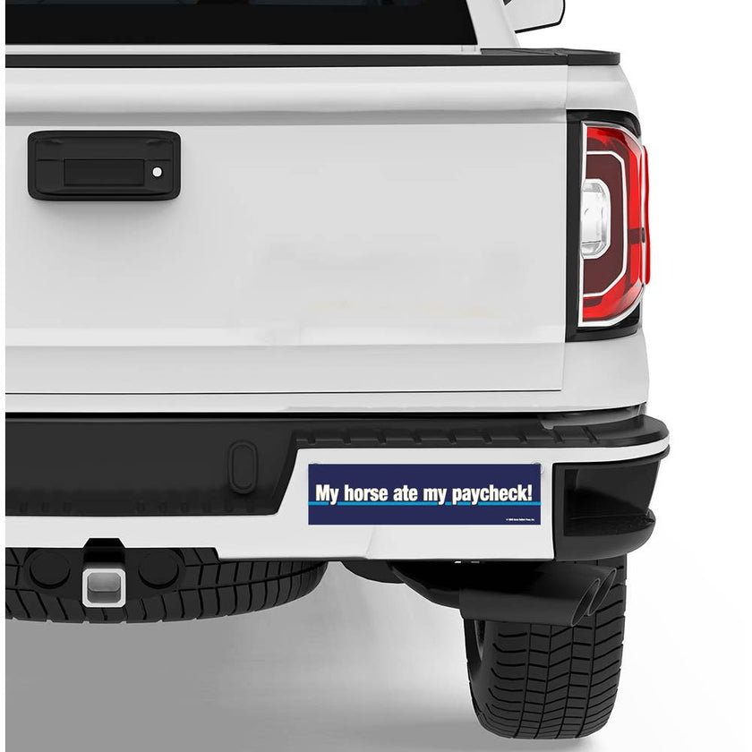 Horse Bumper Sticker: My horse ate my paycheck! on the bumper of a truck