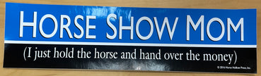 HORSE SHOW MOM Bumper Sticker