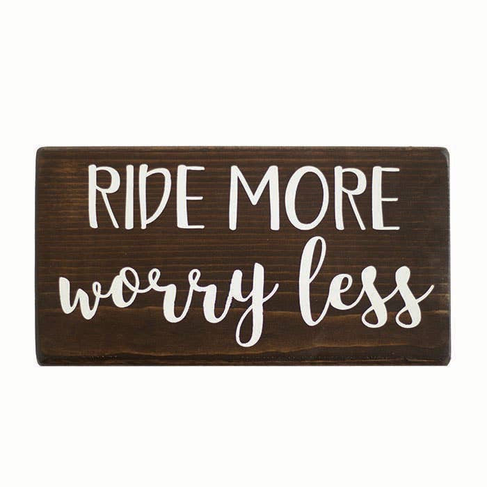 Ride More Worry Less, Shelf Sitter full view 