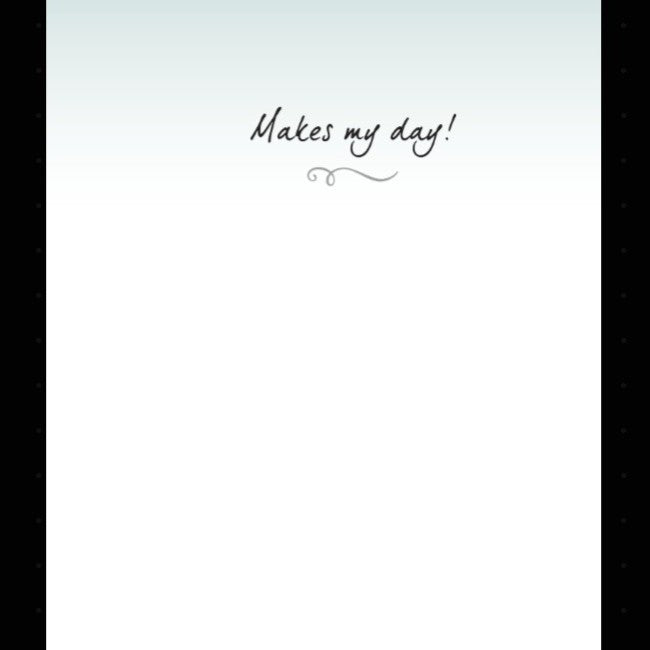 Text 'Makes my day!' on a light blue background with black vertical bars on either side.