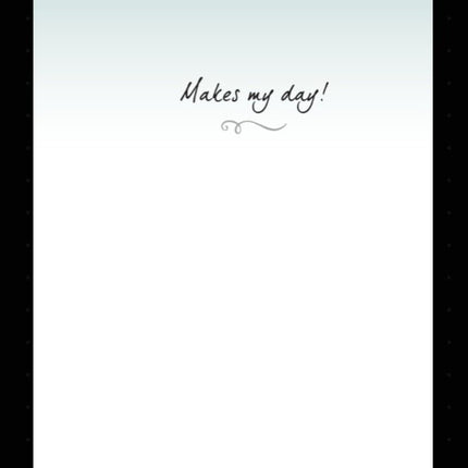 Text 'Makes my day!' on a light blue background with black vertical bars on either side.