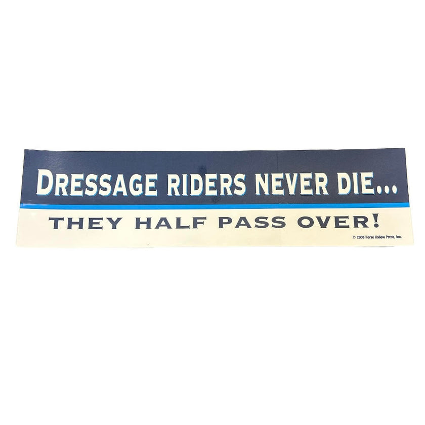 Bumper Sticker: Dressage Riders...