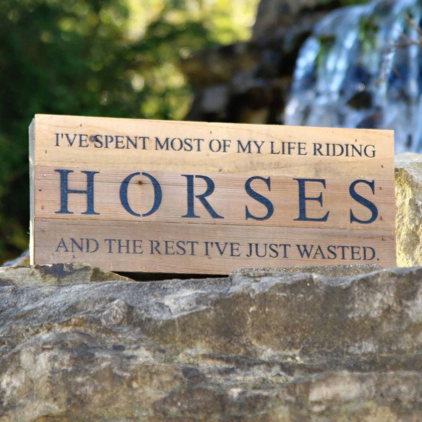 SNH - I've spent most of my life riding... Wood Sign