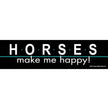 A black bumper sticker with the text 'Horses Make Me Happy!' in white letters.
