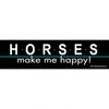 A black bumper sticker with the text 'Horses Make Me Happy!' in white letters.