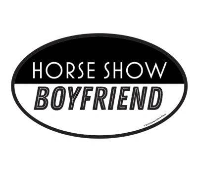 A black and white oval sticker with the text 'HORSE SHOW BOYFRIEND' in capital letters.